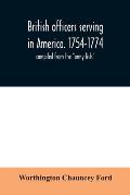 British officers serving in America. 1754-1774.: compiled from the army lists