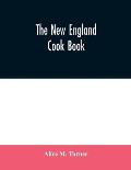 The New England cook book. The latest and best methods for economy and luxury at home, containing nearly a thousand of the best up-to-date receipts fo