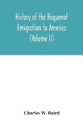 History of the Huguenot emigration to America (Volume II)