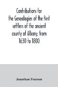 Contributions for the genealogies of the first settlers of the ancient county of Albany, from 1630 to 1800
