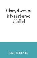 A glossary of words used in the neighbourhood of Sheffield, including a selection of local names, and some notices of folklore, games and customs