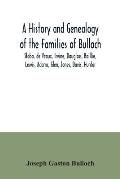 A History and Genealogy of the Families of Bulloch, Stobo, de Veaux, Irvine, Douglass, Baillie, Lewis, Adams, Glen, Jones, Davis, Hunter: With a Genea