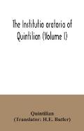 The institutio oratoria of Quintilian (Volume I)