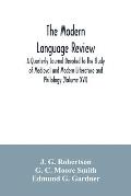 The Modern language review; A Quarterly Journal Devoted to the Study of Medieval and Modern Literature and Philology (Volume XVI)