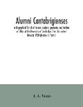 Alumni cantabrigienses; a biographical list of all known students, graduates and holders of office at the University of Cambridge, from the earliest t