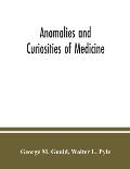 Anomalies and curiosities of medicine: being an encyclopedic collection of rare and extraordinary cases, and of the most striking instances of abnorma