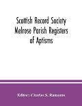 Scottish Record Society Melrose Parish Registers of Aptisms, Marriages, Proclamations of Marriages, Session Minutes (1723-1741) and Mortuary Rolls. 16