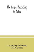 The Gospel according to Peter: and, The revelation of Peter: two lectures on the newly recovered fragments together with the Greek texts