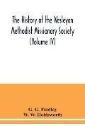 The history of the Wesleyan Methodist Missionary Society (Volume IV)