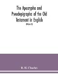 The Apocrypha and Pseudepigrapha of the Old Testament in English: with introductions and critical and explanatory notes to the several books (Volume I