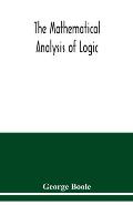 The mathematical analysis of logic: being an essay towards a calculus of deductive reasoning