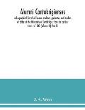Alumni cantabrigienses; a biographical list of all known students, graduates and holders of office at the University of Cambridge, from the earliest t