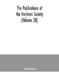 The Publications of the Harleian Society (Volume 38)