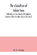 The silviculture of Indian trees. Published under the authority of His Majesty's Secretary of State for India in Council (Volume II)