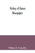 History of Kansas newspapers: a history of the newspapers and magazines published in Kansas from the organization of Kansas Territory, 1854, to Jan.
