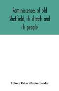 Reminiscences of old Sheffield, its streets and its people