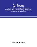 Syr Gawayne: a collection of ancient romance-poems, by Scotish and English authors, relating to that celebrated Knight of the Round