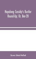 Hopalong Cassidy's Rustler Round-Up; Or, Bar-20
