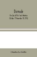 Dixmude: The Epic of the French Marines (October 17-November 10, 1914)