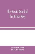 The Heroic Record of the British Navy: A Short History of the Naval War, 1914-1918