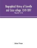 Biographical history of Gonville and Caius college, 1349-1897; containing a list of all known members of the college from the foundation to the presen