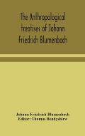 The anthropological treatises of Johann Friedrich Blumenbach