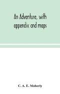 An adventure, with appendix and maps