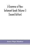 A grammar of New Testament Greek (Volume I) (Second Edition)