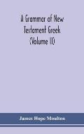 A grammar of New Testament Greek (Volume II)