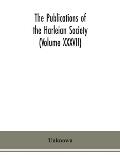The Publications of the Harleian Society (Volume XXXVII)