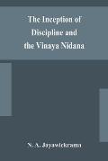 The Inception of Discipline and the Vinaya Nidana; Being a Translation and Edition of the Bahiranidana of Buddhaghosa's Samantapasadika, the Vinaya Co