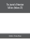 The journal of American folk-lore (Volume 32)