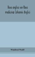 Rosa anglica sev Rosa medicin? Johannis Anglici: an early modern Irish translation of a section of the mediaeval medical text-book of John of Gaddesde