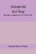 Catastrophe and social change: based upon a sociological study of the Halifax disaster