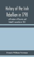 History of the Irish rebellion in 1798: with memoirs of the union, and Emmett's insurrection in 1803
