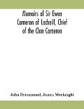 Memoirs of Sir Ewen Cameron of Locheill, Chief of the Clan Cameron: with an introductory account of the history and antiquities of that family and of