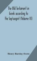 The Old Testament in Greek according to the Septuagint (Volume III)