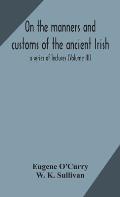 On the manners and customs of the ancient Irish: a series of lectures (Volume III)
