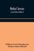 Medical services; general history (Volume I) Medical Services in The United Kingdom In British Garrisons Overseas and During Operations Against Tsingt