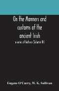On the manners and customs of the ancient Irish: a series of lectures (Volume III)