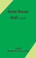 German American Annals; Continuation of the Quarterly Americana Germanica; A Monthly Devoted to the Comparative study of the Historical, Literary, Lin