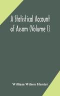 A statistical account of Assam (Volume I)