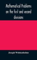 Mathematical problems on the first and second divisions of the schedule of subjects for the Cambridge mathematical tripos examination Devised and Arra