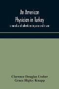 An American physician in Turkey: a narrative of adventures in peace and in war