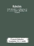 Rabelais: the five books and minor writings, together with letters & documents illustrating his life (Volume II)