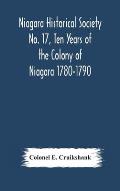 Niagara Historical Society No. 17, Ten Years of the Colony of Niagara 1780-1790