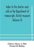 Index to the charters and rolls in the Department of manuscripts, British museum (Volume II) Religious Houses and Other Corporations, and Index Locoru
