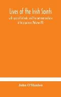 Lives of the Irish Saints: with special festivals, and the commemorations of holy persons (Volume VII)