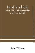 Lives of the Irish Saints: with special festivals, and the commemorations of holy persons (Volume VII)