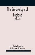 The baronetage of England, containing a genealogical and historical account of all the English baronets now existing, with their descents, marriages,